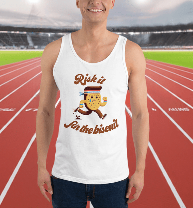 "Risk it for the biscuit" tank top - Tri-Me Gifts