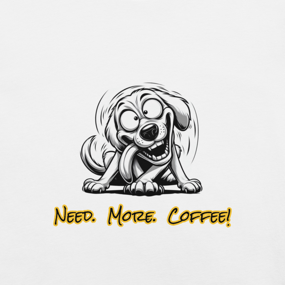 Need more Coffee!!  T-shirt